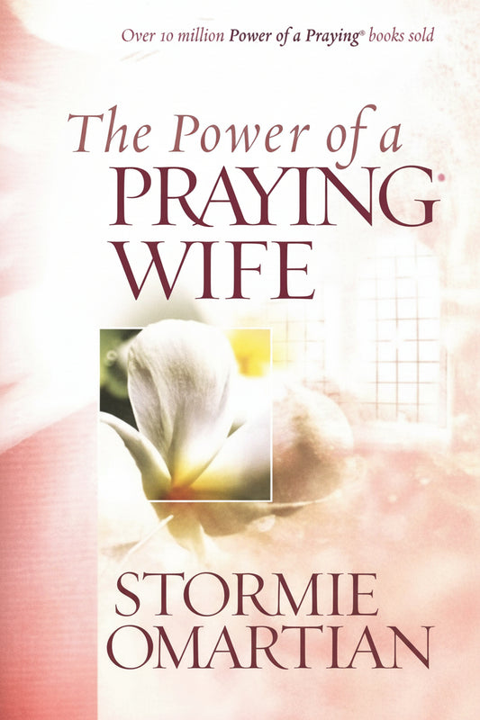 The power of a praying wife by Stormie Omartian